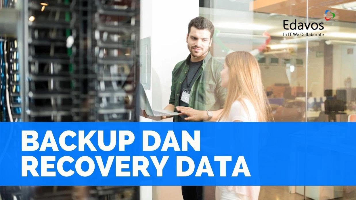 Pentingnya Backup Dan Recovery Data, Cara & Benefitnya – Edavos